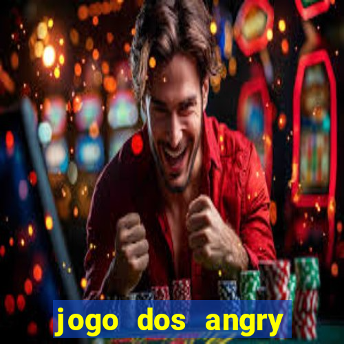 jogo dos angry birds rio